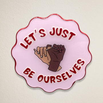 Let’s Just Be Ourselves Pin